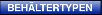 Beh�ltertypen